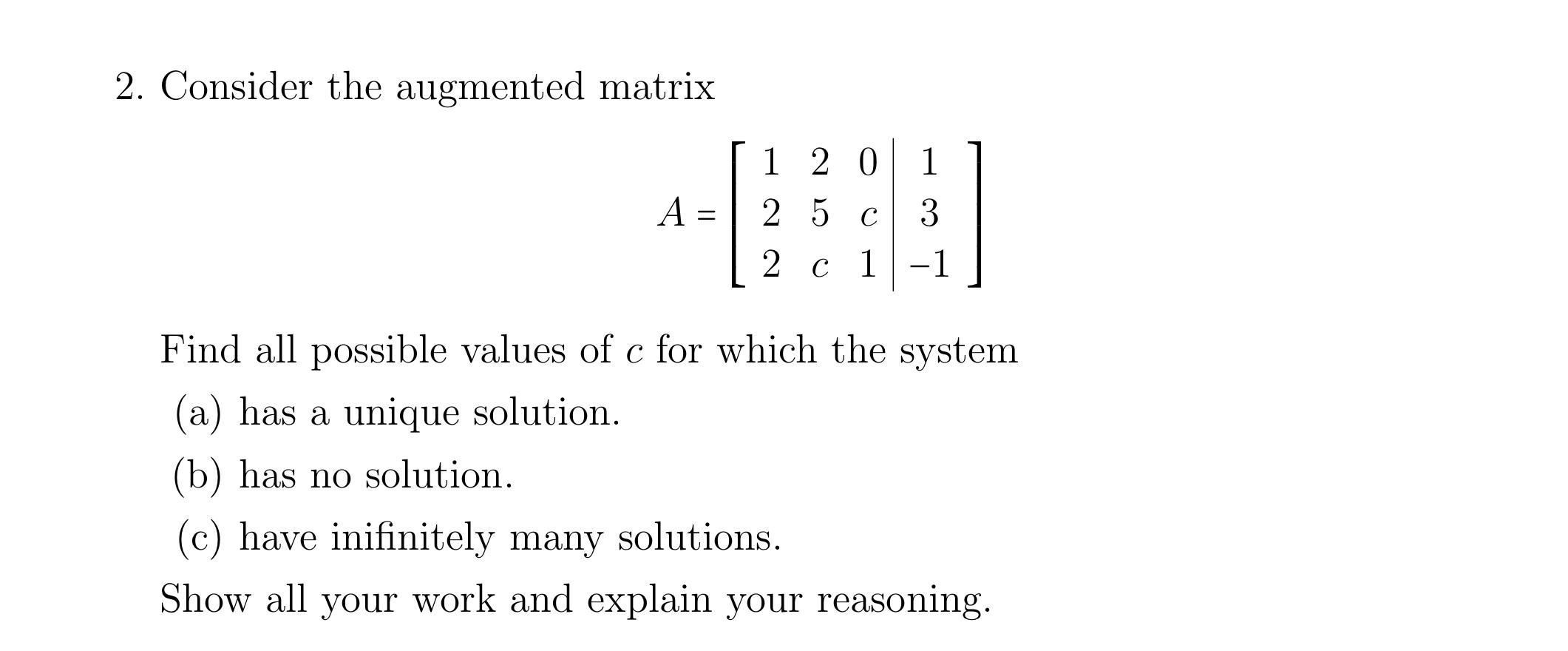 Solved 2. Consider the augmented matrix A=⎣⎡12225c0c113−1⎦⎤ | Chegg.com