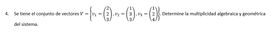 4. Se tiene el conjunto de vectores \( V=\left\{v_{1}=\left(\begin{array}{l}2 \\ 2 \\ 3\end{array}\right), v_{2}=\left(\begin