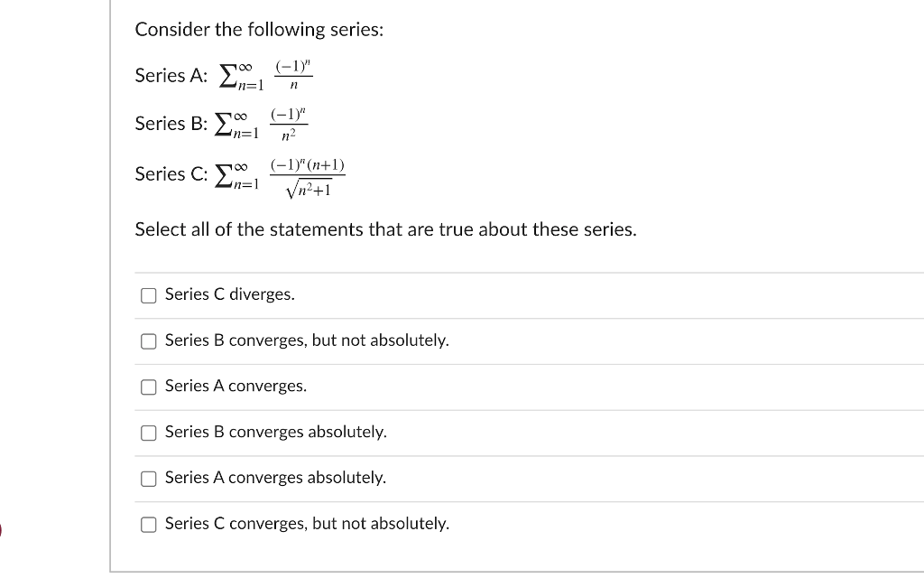Solved Consider the following series: (-1)" n Series A: ΣΙ | Chegg.com