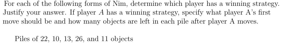 Solved For each of the following forms of Nim, determine | Chegg.com