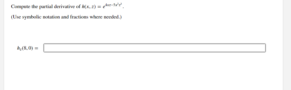 Solved Compute the partial derivative of h(x,z)=e4xz−5x2z3. | Chegg.com