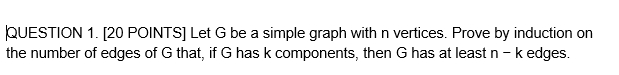 Solved QUESTION 1. [20 POINTS] Let G be a simple graph with | Chegg.com