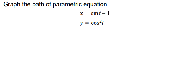 Solved Graph the path of parametric equation. | Chegg.com