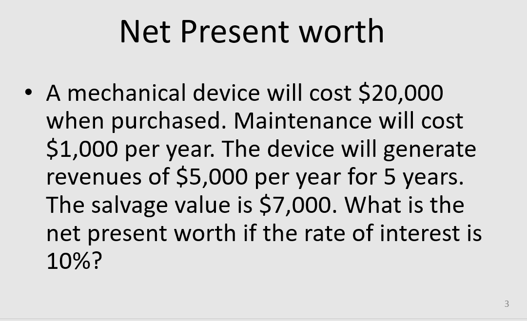 Solved Net Present worth • A mechanical device will cost