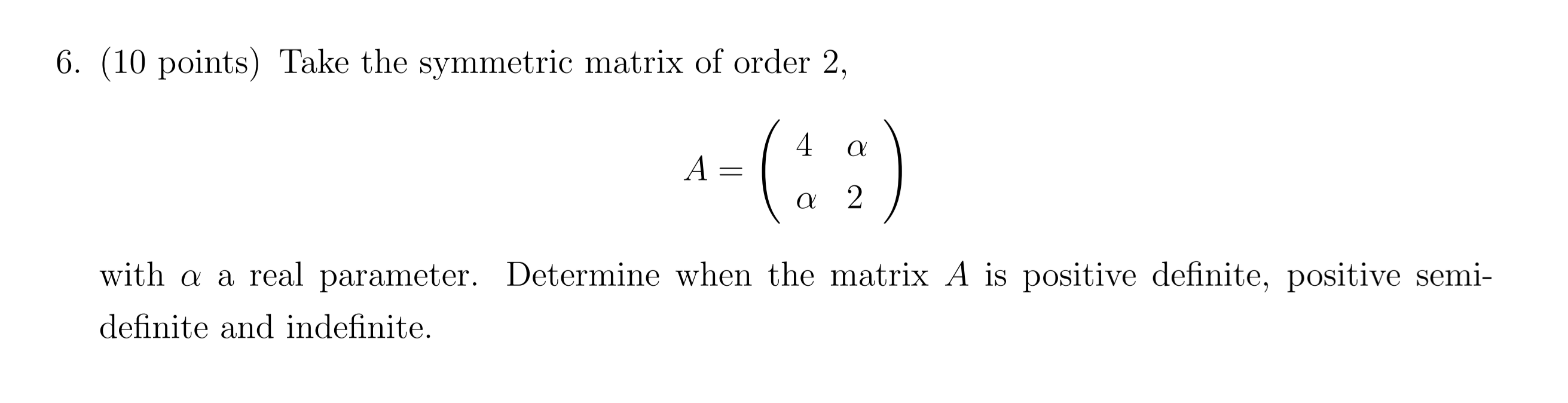 Solved 6. (10 points) Take the symmetric matrix of order 2, | Chegg.com