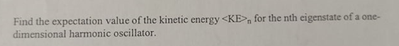 Solved n Find the expectation value of the kinetic energy , | Chegg.com