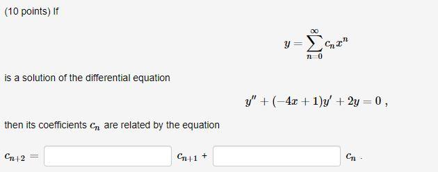 Solved If Y=∑n=0∞cnxny=∑n=0∞cnxn Is A Solution Of The | Chegg.com