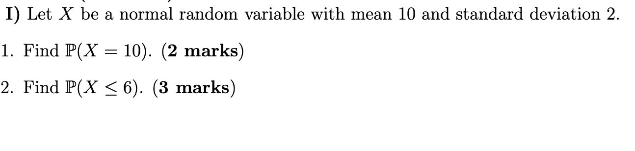 Solved I) Let X be a normal random variable with mean 10 and | Chegg.com