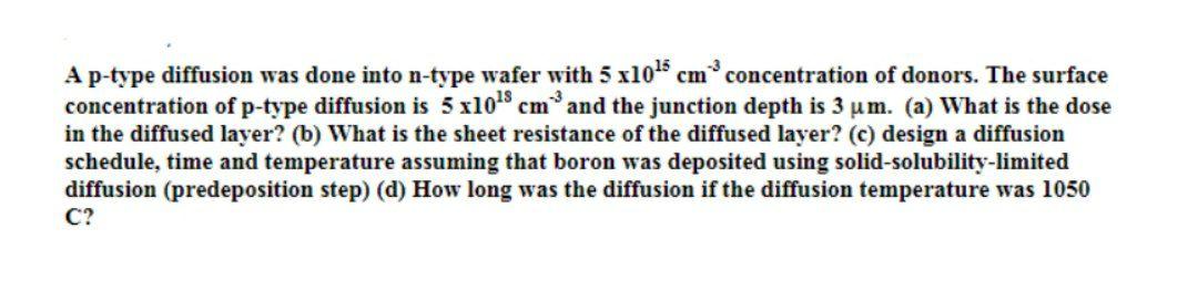 Solved A p-type diffusion was done into n-type wafer with 5 | Chegg.com