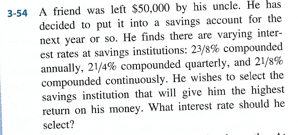 Solved 3-54 A Friend Was Left $50,000 By His Uncle. He Has | Chegg.com