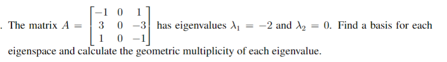 Solved The matrix A=⎣⎡−1310001−3−1⎦⎤ has eigenvalues λ1=−2 | Chegg.com
