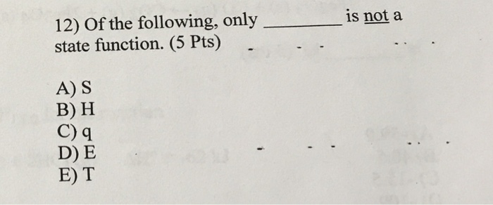 Solved: Is Not A 12) Of The Following, Only State Function... | Chegg.com