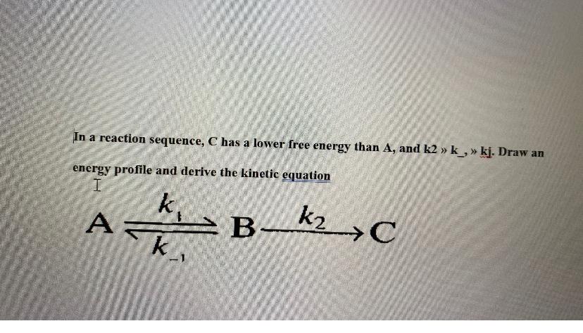 Solved energy profile and derive the kinetic equation | Chegg.com