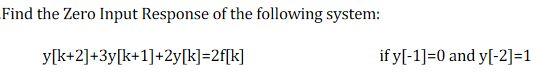 Solved Find the Zero Input Response of the following system: | Chegg.com