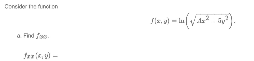 Solved Consider The Function F X Y Ln Ax2 5y2 A Find Fxx Chegg