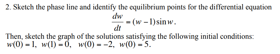 Solved Sketch the phase line and identify the equilibrium | Chegg.com