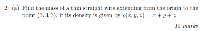 Solved 2. (a) Find the mass of a thin straight wire | Chegg.com