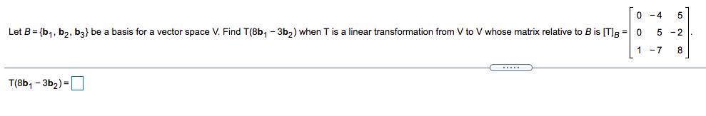 Solved 0 -4 5 Let B = {b1,b2, B3} Be A Basis For A Vector | Chegg.com