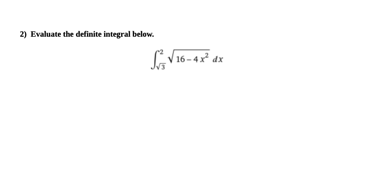 Solved 2 Evaluate The Definite Integral Below ∫3216−4x2dx 3901