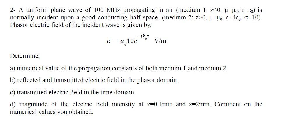 Solved 2- A Uniform Plane Wave Of 100 MHz Propagating In Air | Chegg.com