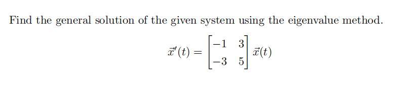 Solved Find the general solution of the given system using | Chegg.com