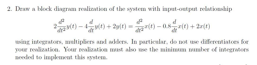 Solved 2. Draw a block diagram realization of the system | Chegg.com