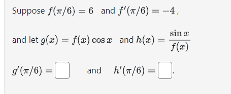 Solved Suppose f(π/6)=6 and f′(π/6)=−4, and let | Chegg.com