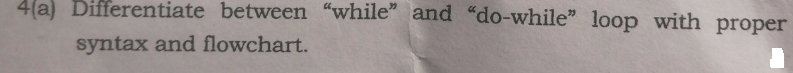 Solved 4(a) Differentiate between "while" and "do-while" | Chegg.com