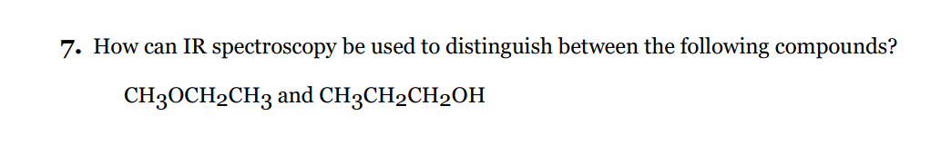 Solved 7. How can IR spectroscopy be used to distinguish | Chegg.com