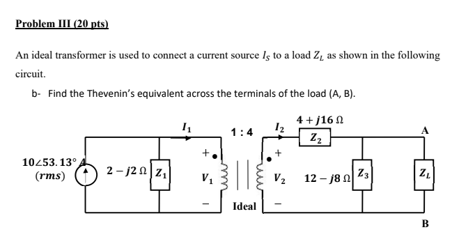 Problem III ( 20 pts )An ﻿ideal transformer is ﻿used | Chegg.com