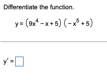 Differentiate the function. \[ y=\left(9 x^{4}-x+5\right)\left(-x^{5}+5\right) \] \[ y^{\prime}= \]