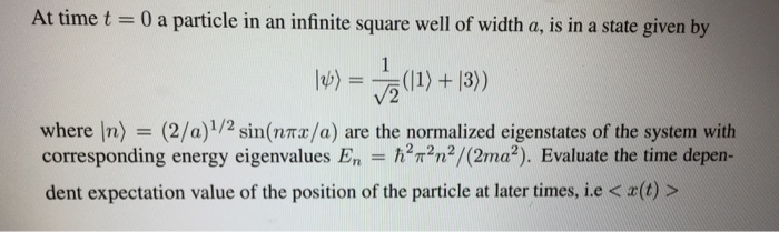 Solved At time t = 0 a particle in an infinite square well | Chegg.com