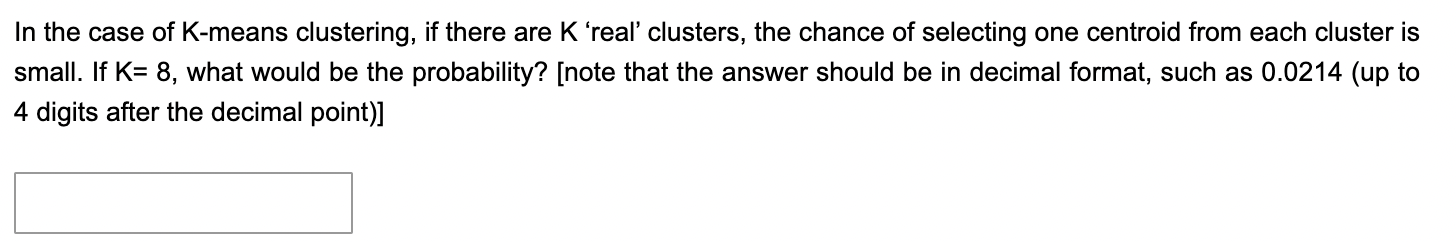Solved In the case of K-means clustering, if there are K | Chegg.com