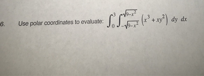 Solved 13m(x3 + xy2)dy dx 6. Use polar coordinates to | Chegg.com