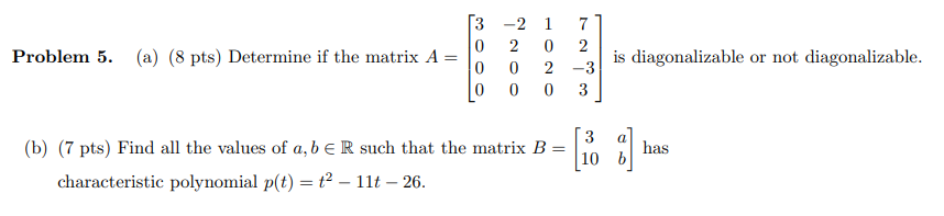 Solved Problem 5. (a) (8 pts) Determine if the matrix A = | Chegg.com