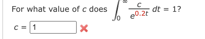 Solved 8 For what value of c does = с dt e0.2t 1? C = 1 x | Chegg.com