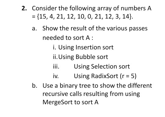 Solved 2. Consider the following array of numbers A = {15, | Chegg.com