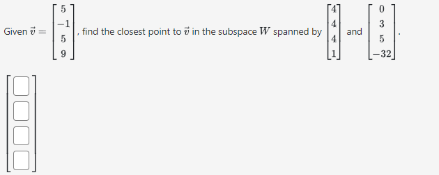 Solved Given V 5 1 5 9 ï Find The Closest Point To ï In Chegg Solved Given V 5 1 5 9 ï Find The Closest Point To ï In Chegg