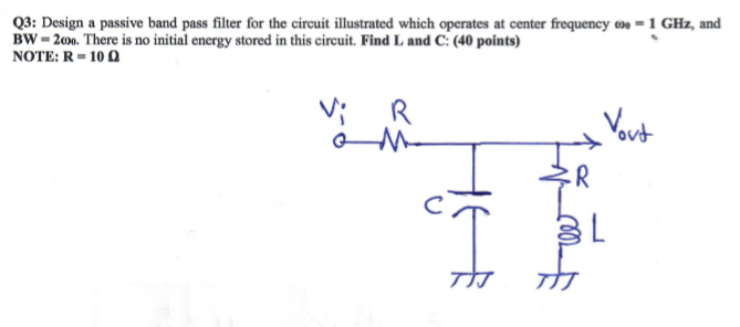 Solved Q3: Design a passive band pass filter for the circuit | Chegg.com
