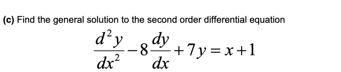 Solved (c) Find the general solution to the second order | Chegg.com