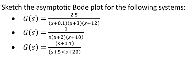Solved Sketch the asymptotic Bode plot for the following | Chegg.com