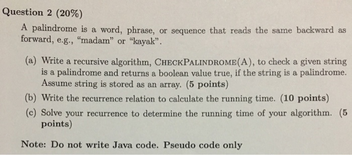 Solved Question 2 (20%) A palindrome is a word, phrase, or | Chegg.com