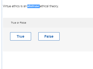 Solved Virtue ethics Is an abstruse ethical theory. True or | Chegg.com