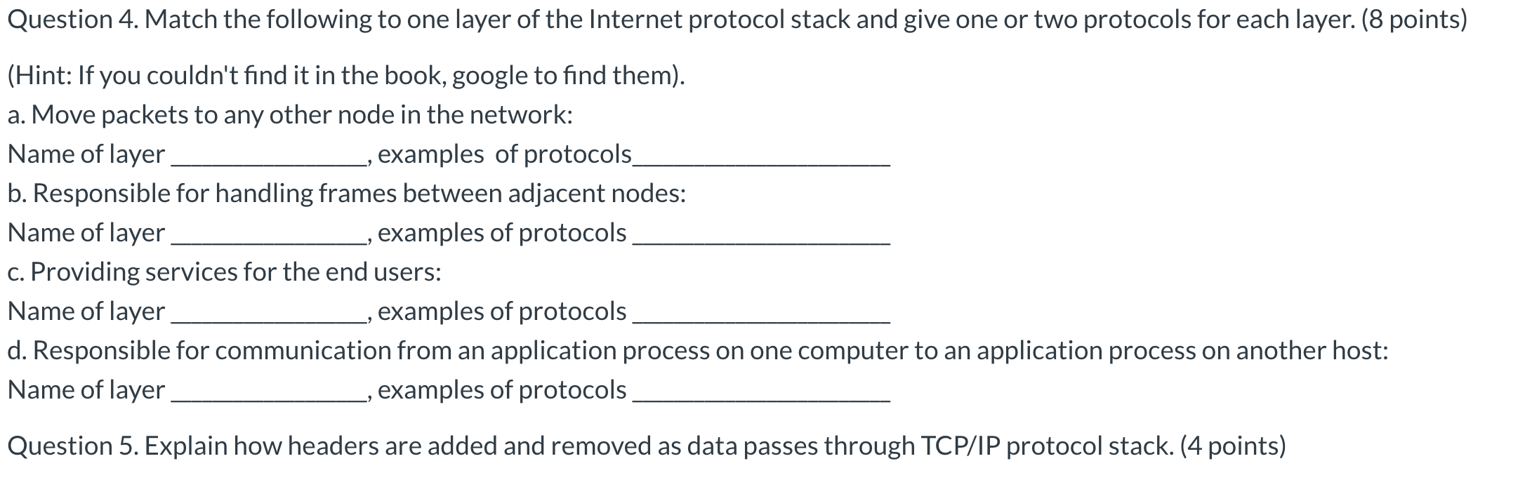 Question 4. Match the following to one layer of the Internet protocol stack and give one or two protocols for each layer. (8