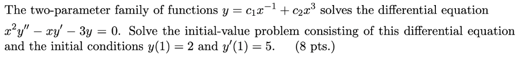 Solved The Two-parameter Family Of Functions Y=c1x−1+c2x3 | Chegg.com