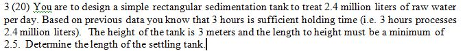 Solved You are to design a simple rectangular sedimentation | Chegg.com