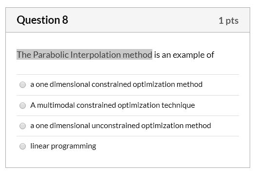 Solved Question 8 1 pts The Parabolic Interpolation method | Chegg.com