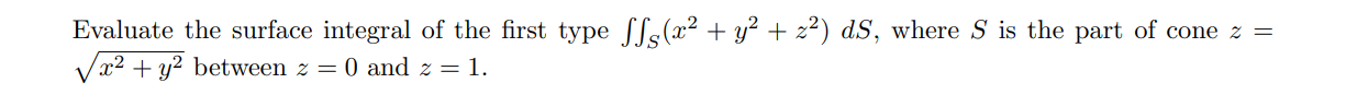 Solved Evaluate the surface integral of the first type | Chegg.com