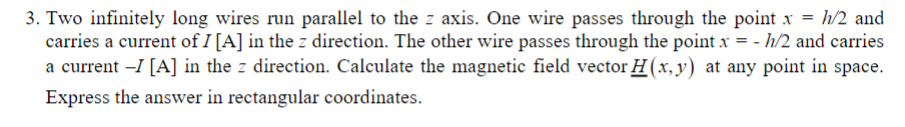 Solved 3. Two infinitely long wires run parallel to the z | Chegg.com