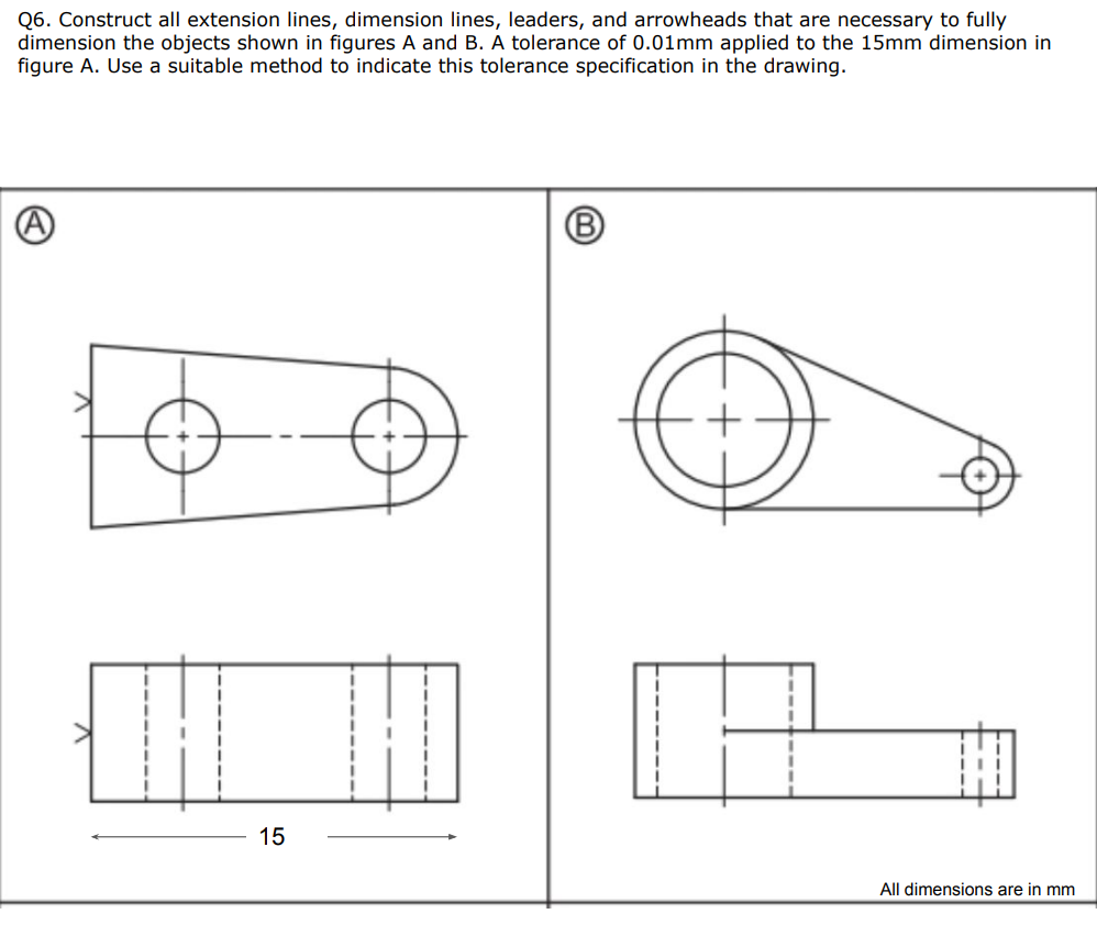 Solved Q6. Construct all extension lines, dimension lines, | Chegg.com